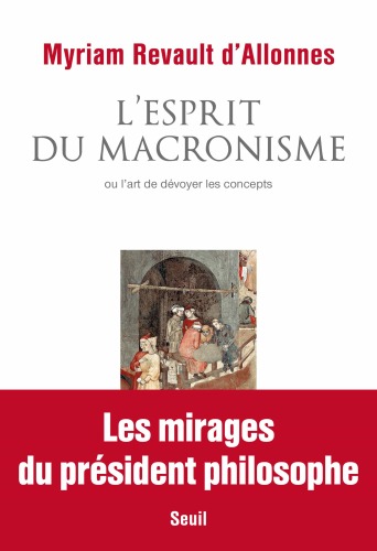 L'esprit du macronisme. Les mirages du président philosophe