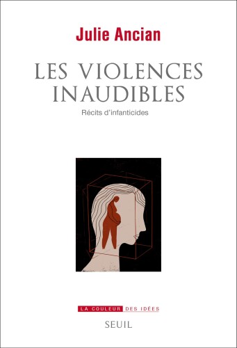Les violences inaudibles: Récits d’infanticides
