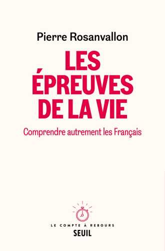 Les épreuves de la vie : Comprendre autrement les Français