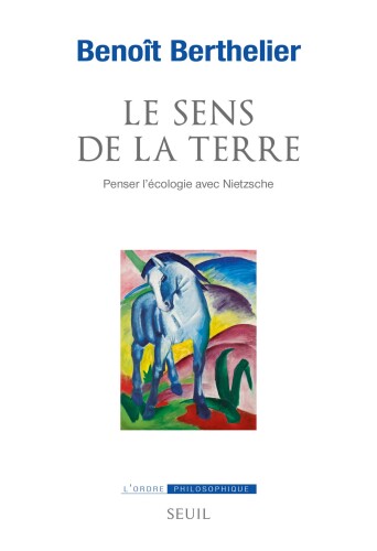Le sens de la terre: penser l'écologie avec Nietzsche