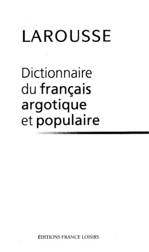 Dictionnaire du francais argotique et populaire