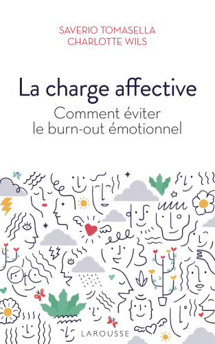 La charge affective. Comment éviter le burn-out émotionnel