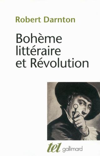 Bohème littéraire et révolution: le monde des livres au XVIIIe siècle