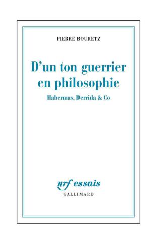 D'un ton guerrier en philosophie: Habermas, Derrida & Co
