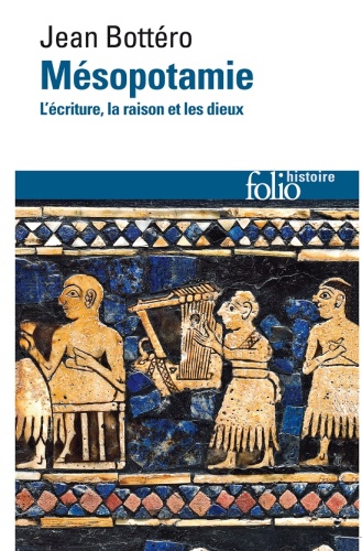 Mésopotamie. L'écriture, La Raison Et Les Dieux