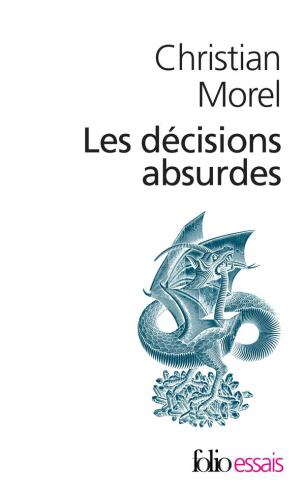 Les décisions absurdes I : Sociologie des erreurs radicales et persistantes
