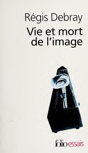 Vie et mort de l'image: Une histoire du regard en Occident