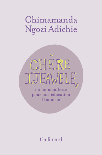 Chère Ijeawele. Un manifeste pour une éducation féministe