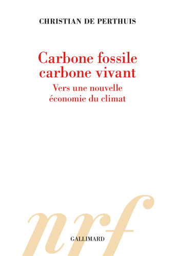Carbone fossile, carbone vivant. Vers une nouvelle économie du climat