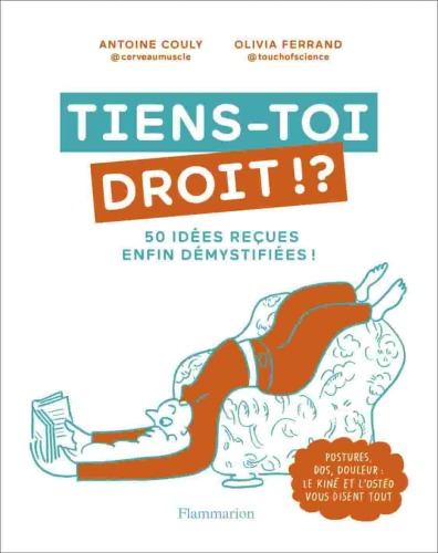 Tiens-toi droit !? 50 idées reçues enfin démystifiées !