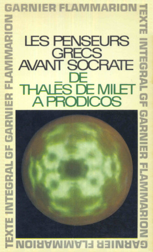 Les Penseurs grecs avant Socrate : De Thalès de Milet à Prodicos