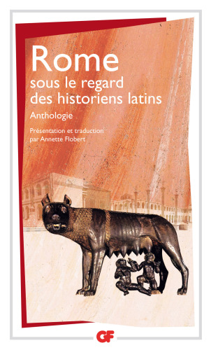 Rome sous le regard des historiens latins: anthologie
