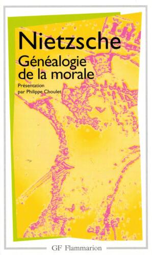 Nietzsche: Généalogie de la morale