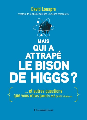 Mais qui a attrapé le bison de Higgs ?