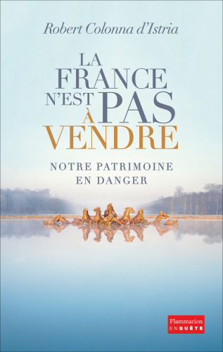 La France n'est pas à vendre : notre patrimoine en danger