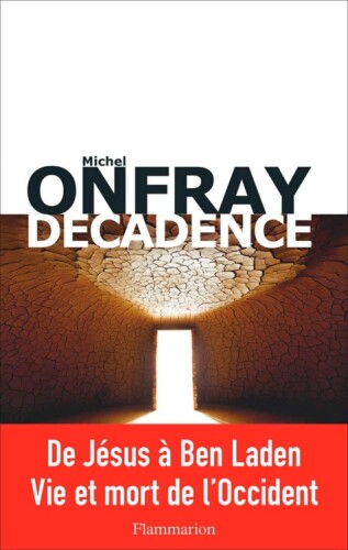 Décadence. De Jésus à Ben Laden, vie et mort de l'Occident