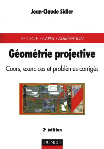 Géométrie projective : cours, exercices et problèmes corrigés