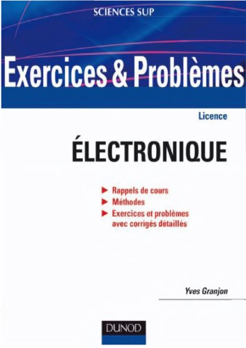 Exercices et problèmes d'électronique : Avec rappels de cours et méthodes