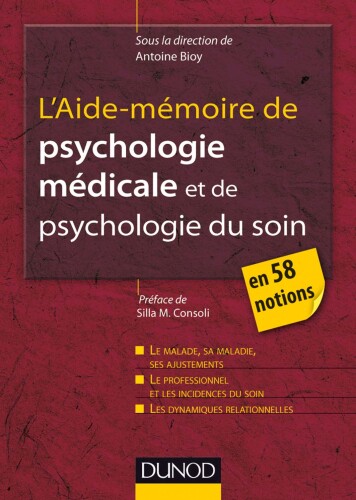 L'Aide-mémoire de psychologie médicale et psychologie du soin - en 58 notions