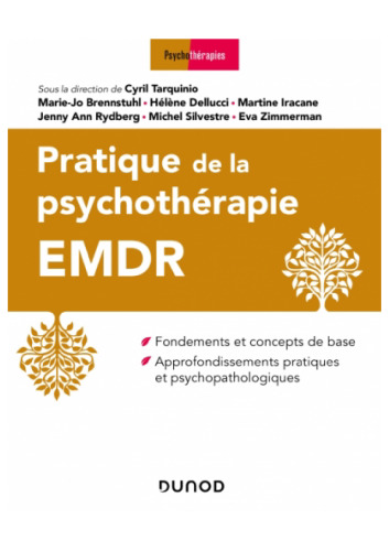 Pratique de l'EMDR: Introduction et approfondissements pratiques et psychopathologiques