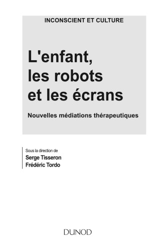 L'enfant, les robots et les écrans. Nouvelles médiations thérapeutiques