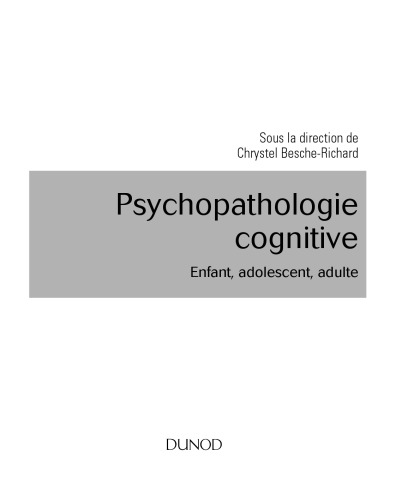 Psychopathologie cognitive: Enfant, adolescent, adulte