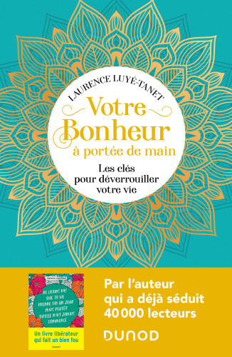 Votre bonheur à portée de main: les clés pour dévérouiller votre vie