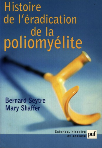 Histoire de l’éradication de la poliomyélite : les maladies meurent aussi