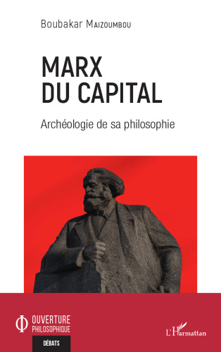 Marx du capital: Archéologie de sa philosophie