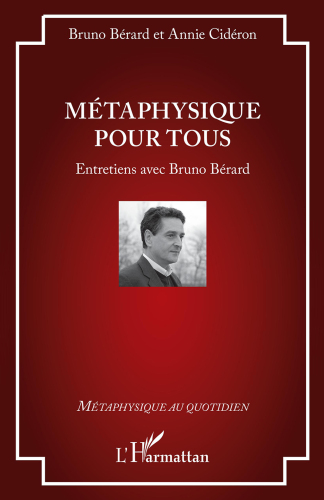 Métaphysique pour tous: Entretiens avec Bruno Bérard