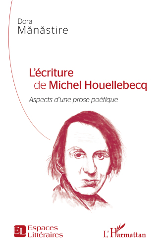 L'écriture de Michel Houellebecq: Aspects d'une prose poétique
