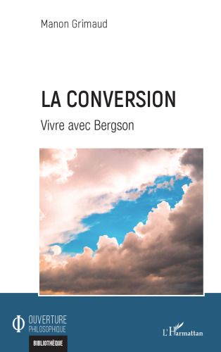 La conversion: Vivre avec Bergson