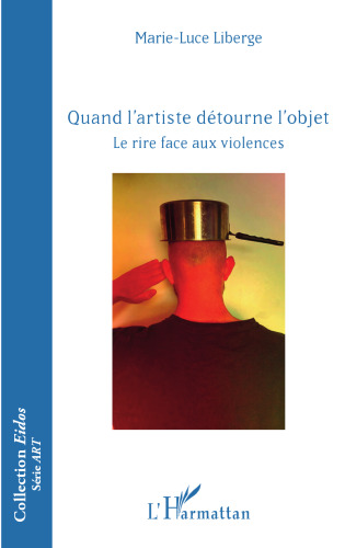 Quand l'artiste détourne l'objet: Le rire face aux violences