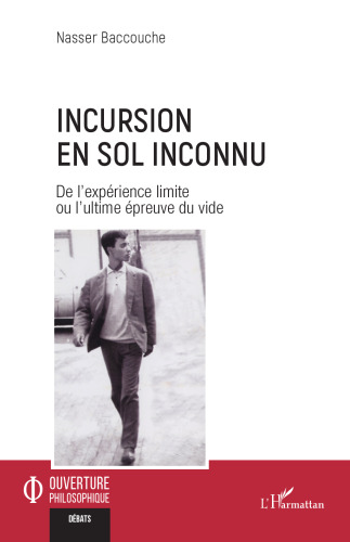 Incursion en sol inconnu: De l'expérience limite ou l'ultime épreuve du vide
