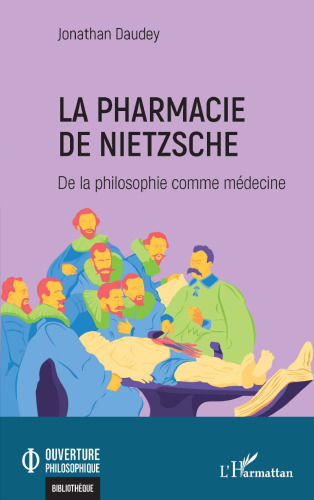 La pharmacie de Nietzsche: De la philosophie comme médecine