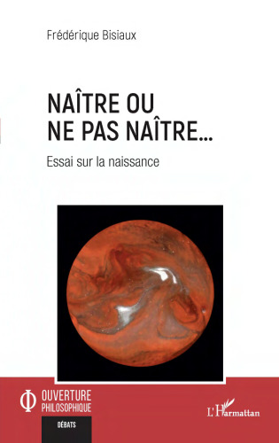 Naître ou ne pas naître...: Essai sur la naissance