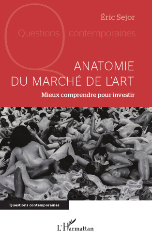 Anatomie du marché de l'art: Mieux comprendre pour investir