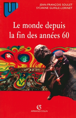 Le monde depuis la fin des années 60: Précis d'histoire immédiate