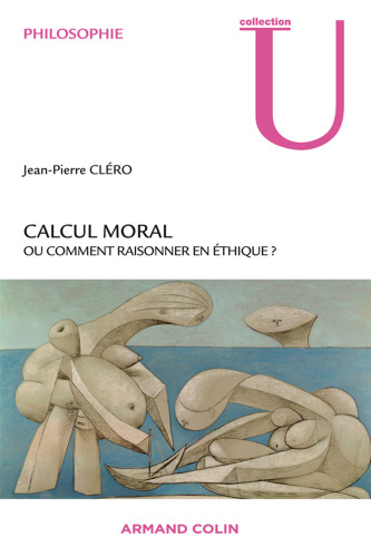 Calcul moral: Ou comment raisonner en éthique ?