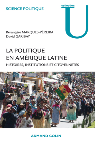 La politique en Amérique latine: Histoires, institutions et citoyennetés