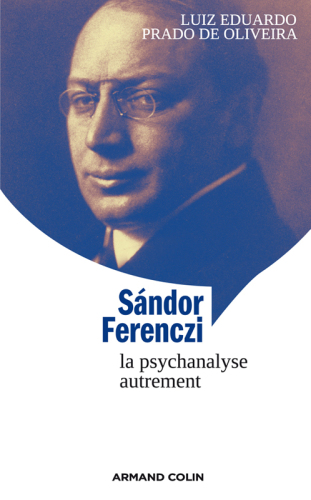 Sándor Ferenczi: La psychanalyse autrement