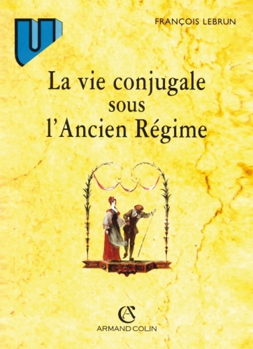 La vie conjugale sous l'Ancien Rgime