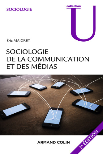 Sociologie de la communication et des médias (3e éd)