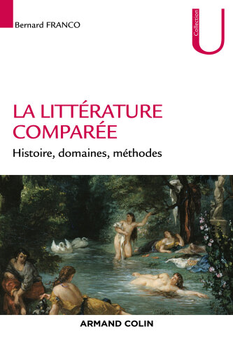 La littérature comparée: Histoire, domaines, méthodes