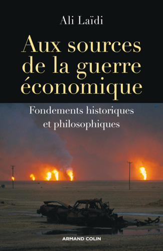Aux sources de la guerre économique: Fondements historiques et philosophiques