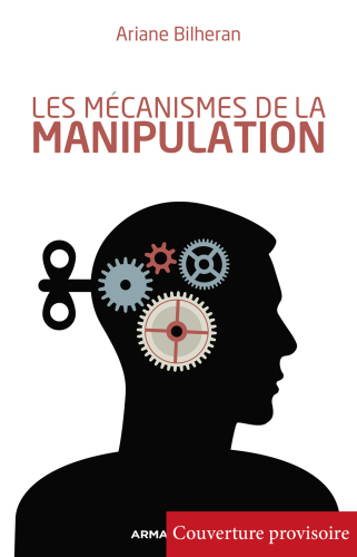 Les mécanismes de la manipulation