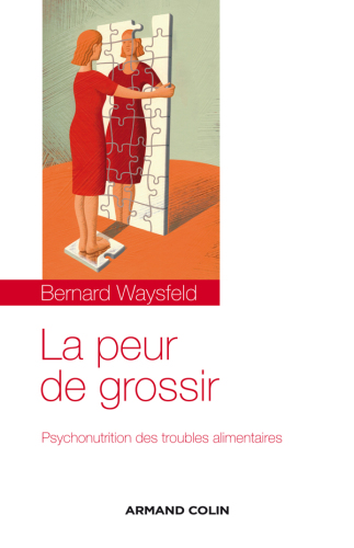 La peur de grossir: Psychonutrition des troubles alimentaires