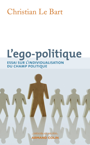 L'ego-politique: Essai sur l'individualisation du champ politique