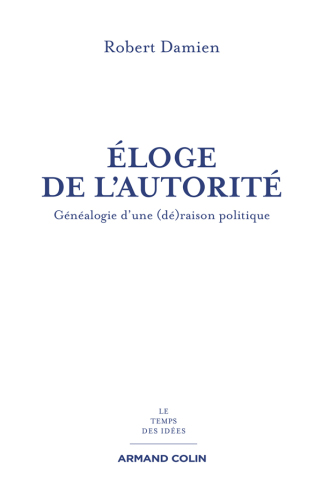 Éloge de l'autorité: Généalogie d’une (dé)raison politique