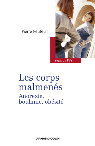 Les corps malmenés: Anorexie, boulimie, obésité